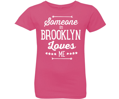 A super cute Brooklyn girls tee with white print saying someone in Brooklyn loves me. A hot pink fitted girls t-shirt handmade in Brooklyn New York.