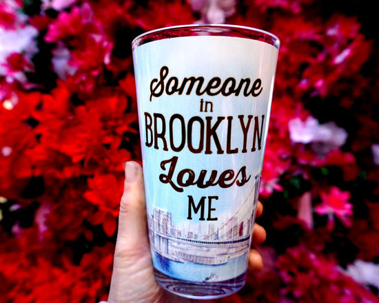 Someone in Brooklyn Loves Me Pint Glass